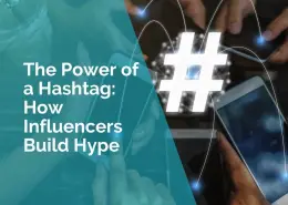 The power of a hashtag - how influencers build hype