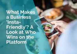 What makes a business Insta friendly