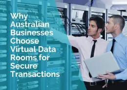 Why Australian businesses choose virtual data rooms for secure transactions