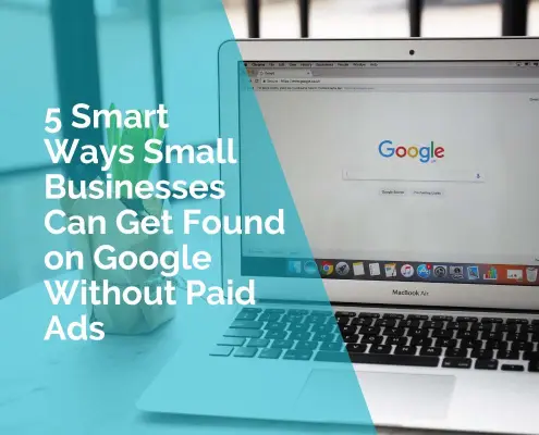 5 smart ways small businesses can get found on Google without paid ads