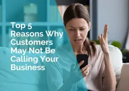 Top 5 reasons why customers may not be calling your business