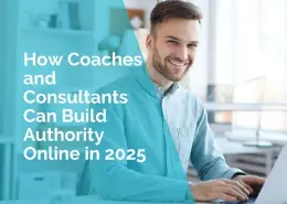How coaches and consultants can build authority online in 2025