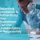 Balancing innovation and authenticity - how businesses can use undetectable ai responsibly