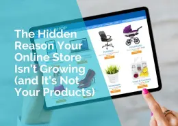 The hidden reason your online store isn't growing