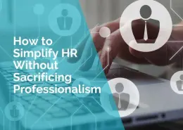 How to simplify HR without sacrificing professionalism