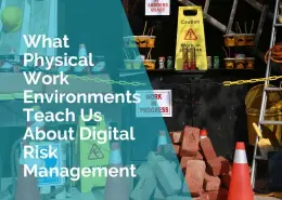 What physical environments teach us about digital risk management