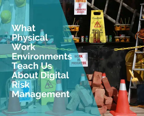What physical environments teach us about digital risk management