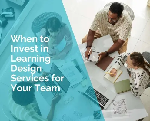 When to invest in learning design services for your team