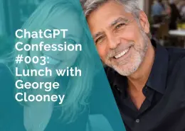 ChatGPT Confession #003 - Lunch with George Clooney