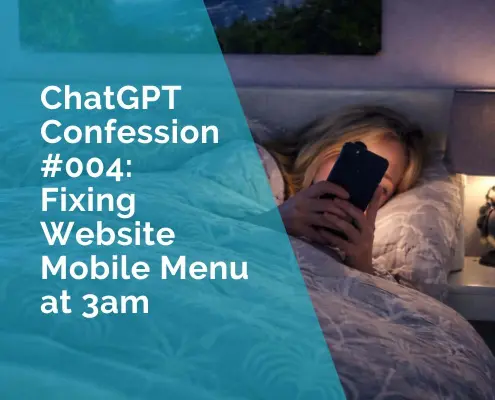 ChatGPT Confession #004 - Fixing Website Mobile Menu at 3am