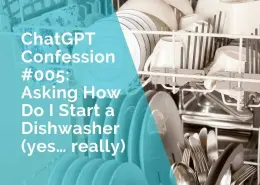 ChatGPT Confession - How to start a dishwasher - how to use ChatGPT to understand appliances