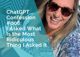 I asked ChatGPT what is the most ridiculous thing I asked it