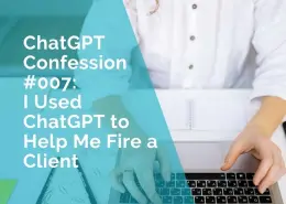 ChatGPT Confession - how to fire a client professionally using ChatGPT
