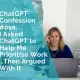 ChatGPT Confession 010 - I asked ChatGPT to help me prioritise work