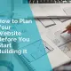 How to plan your website before you start building it