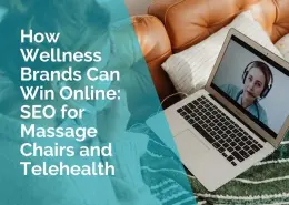 How wellness brands can win online - SEO for Massage chairs and telehealth