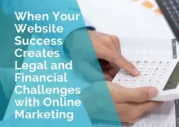 When your website success creates legal and financial challenges
