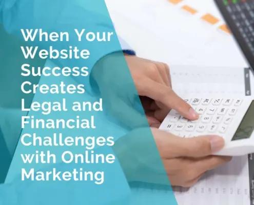 When your website success creates legal and financial challenges