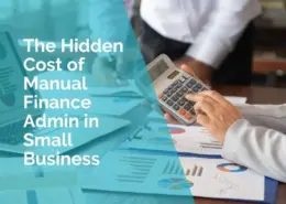 The hidden cost of manual finance admin