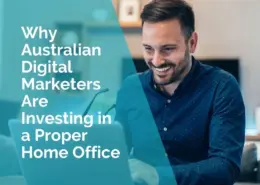 Why Australian Digital Marketers are investing in a proper home office