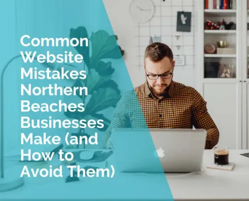 Common website design mistakes businesses on the northern beaches often make