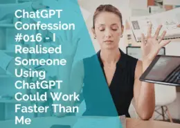 ChatGPT Confession - I realised someone using ChatGPT could work faster than me