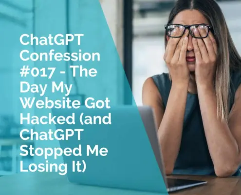 ChatGPT Confession #017 - the day my website got hacked