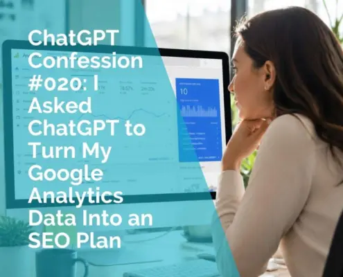 Google Analytics and Search Console data analysed with ChatGPT to create an SEO plan