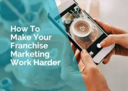 How to make your franchise marketing work harder