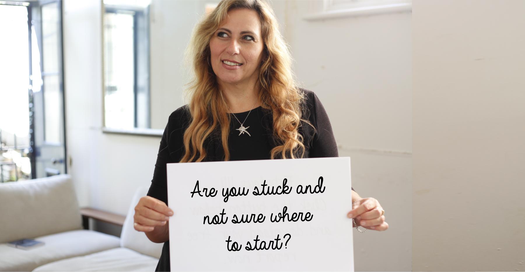 Ivana Katz - Are you stuck and not sure where to start?