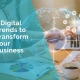 Digital trends to transform business