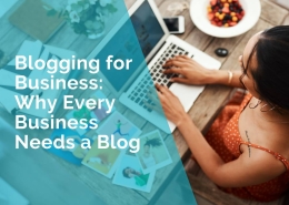 Blogging for Business - Why Every Business Needs a blog