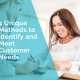 4 unique methods to identify and meet customer needs