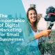 The importance of digital marketing for small businesses