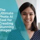 The ultimate photo AI tool