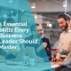 5 Essential Skills Every business leader should master