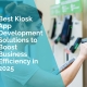 Best kiosk app development solutions