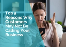 Top 5 reasons why customers may not be calling your business