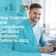 How coaches and consultants can build authority online in 2025