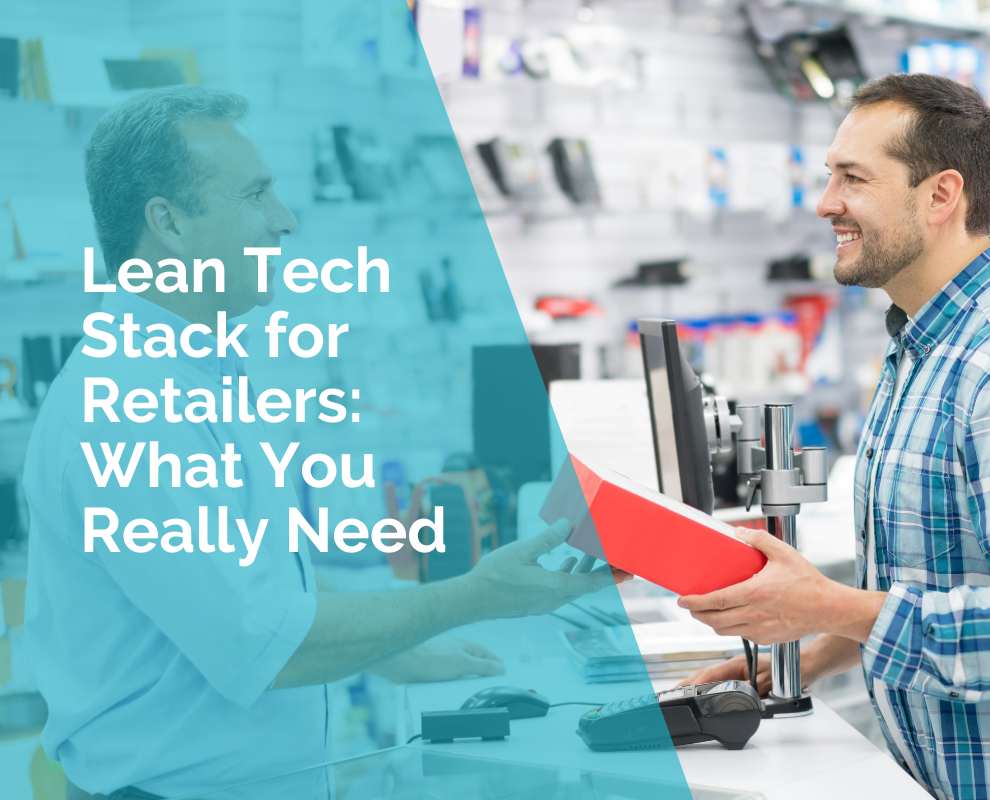 Lean Tech Material Lean Tech Stack for Retailers: What You Really Need