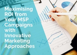 Maximising ROI from your MSP campaigns