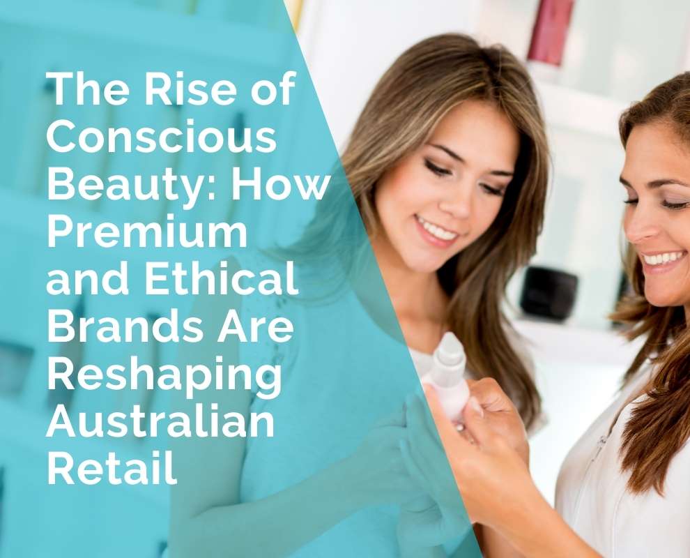 The Rise of Conscious Beauty: How Premium and Ethical Brands Are ...