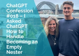 ChatGPT Confession #018 - I asked ChatGPT how to handle becoming an empty nester
